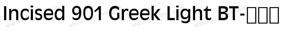 Incised 901 Greek Light BT字体转换